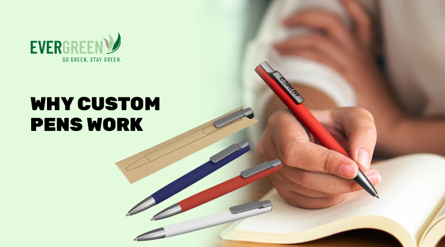 Why Custom Pens Work